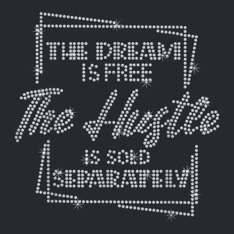 The Dream Is Free The Hustle Is Sold Separately Rhinestone Women's Triblend Scoop T-shirt by DevynGiorgio | Artistshot