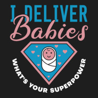 I Deliver Babies What's Your Superpower   Cute Midwife Pullover Hoodie Classic T-shirt | Artistshot