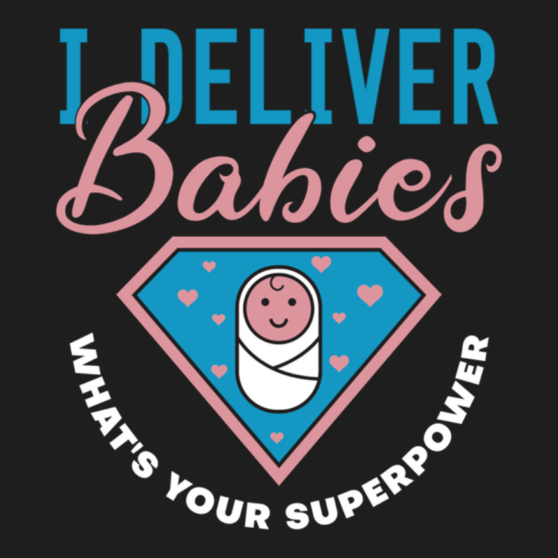 I Deliver Babies What's Your Superpower   Cute Midwife Pullover Hoodie Classic T-shirt by cm-arts | Artistshot