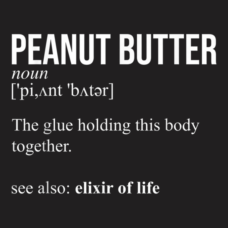 Peanut Butter Definition Peanut Butter Addiction T-shirt | Artistshot