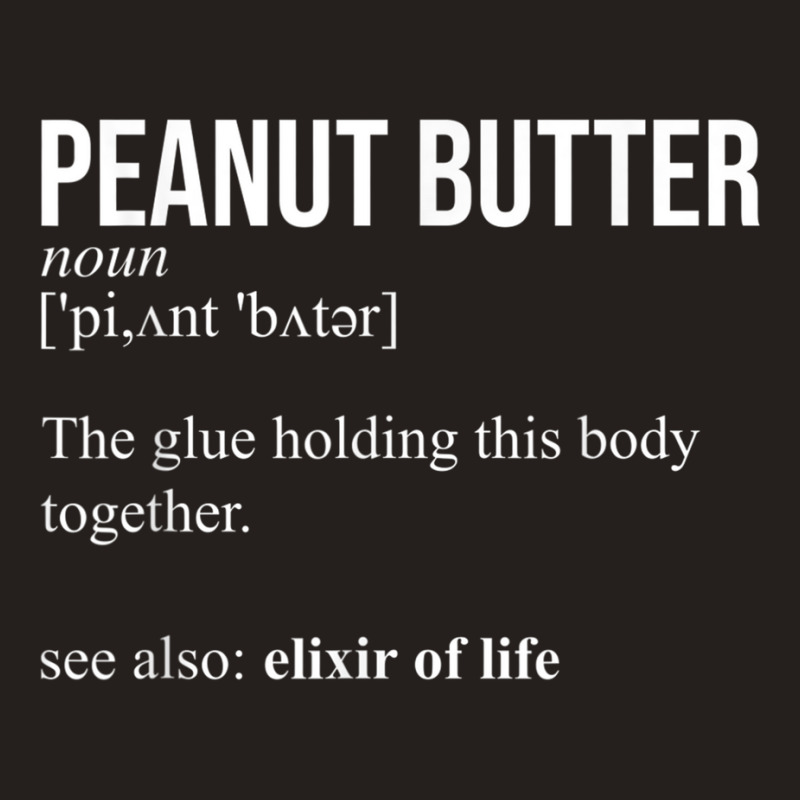 Peanut Butter Definition Peanut Butter Addiction Tank Top | Artistshot