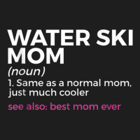 Water Ski Mom Definition Best Mom Ever Funny Waterskiing Tank Top Classic T-shirt | Artistshot