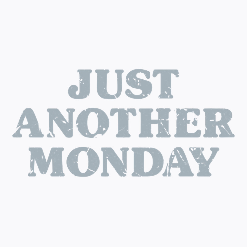 Monday Just Another Monday Day Of The Week Daily Series Pullover Hoodi T-shirt | Artistshot