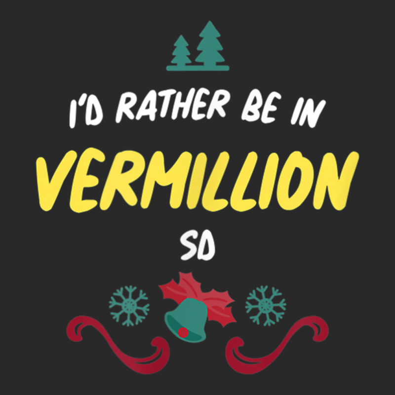 Christmas  Rather Be In Vermillion South Dakota T Shirt Printed hat by cm-arts | Artistshot