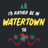 Christmas  Rather Be In Watertown South Dakota T Shirt Crewneck Sweatshirt | Artistshot