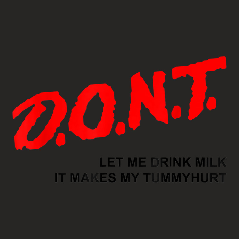 Don't Let Me Drink Milk It Makes My Tummy Hurt T Shirt Ladies Fitted T-Shirt by cm-arts | Artistshot