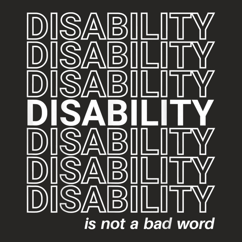 Disability Is Not A Bad Word, Happy Disability Pride Month T Shirt Ladies Fitted T-Shirt by cm-arts | Artistshot