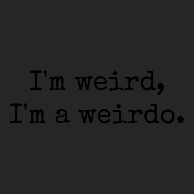 Im Weird, Im A Weirdo. Ladies Fitted T-Shirt by cm-arts | Artistshot