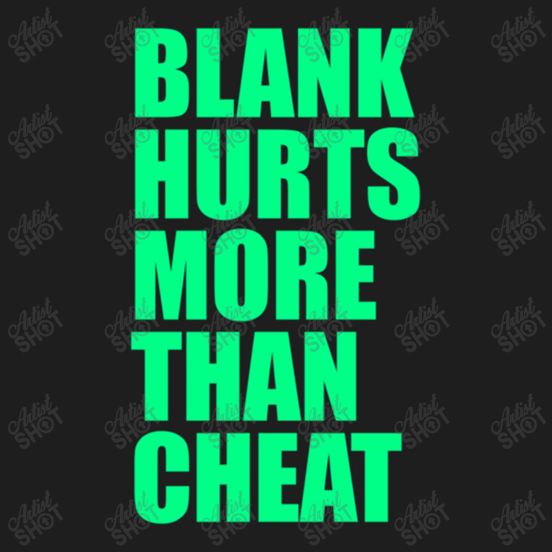 Blank Hurts More Than Cheat Green Fpl Design Classic Classic T-shirt by MylaLe | Artistshot