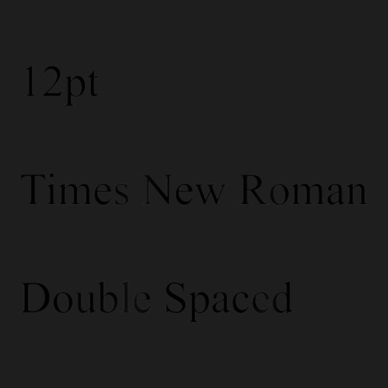 12pt Times New Roman Double Spaced Classic T-shirt by CruzChapman | Artistshot