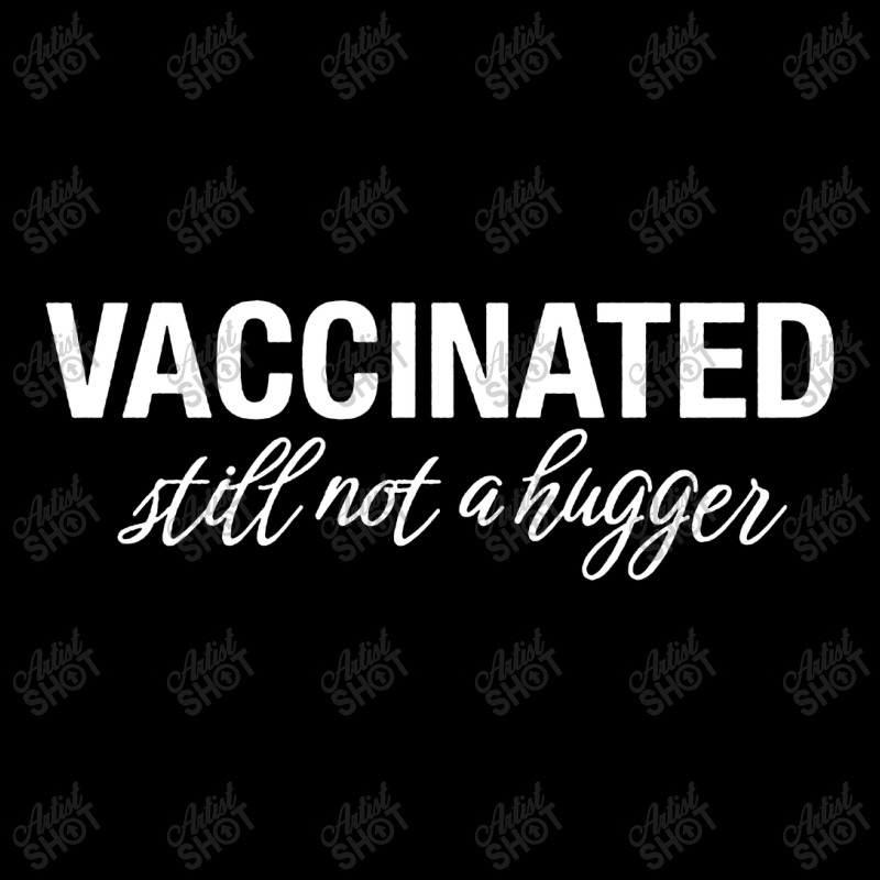 Vaccinated Still Not A Hugger Legging by Diamond Tees | Artistshot