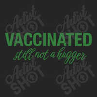 Vaccinated Still Not A Hugger Unisex Hoodie | Artistshot