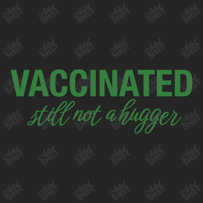 Vaccinated Still Not A Hugger Unisex Hoodie by Diamond Tees | Artistshot