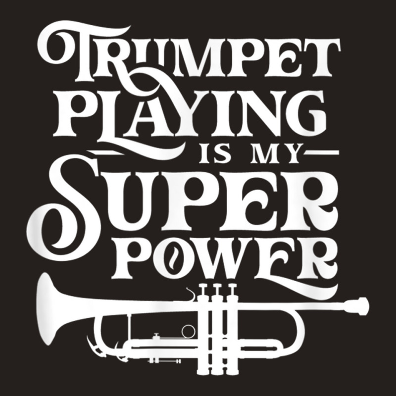 Playing The Trumpet Is My Superpower Trumpeter Player Tank Top | Artistshot