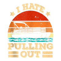 I Hate Pulling Out Pontoon Captain Funny Boat Tank Top Stainless Steel Water Bottle | Artistshot