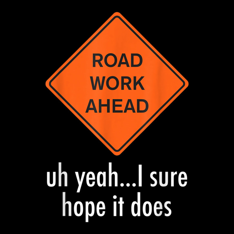 Roadwork Road Work Ahead I Hope It Does Funny Vine Adjustable Cap | Artistshot