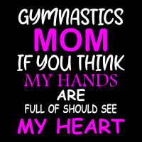 Gymnastics Mom If You Think My Hands Are Full Of Should See My Heart Adjustable Cap | Artistshot