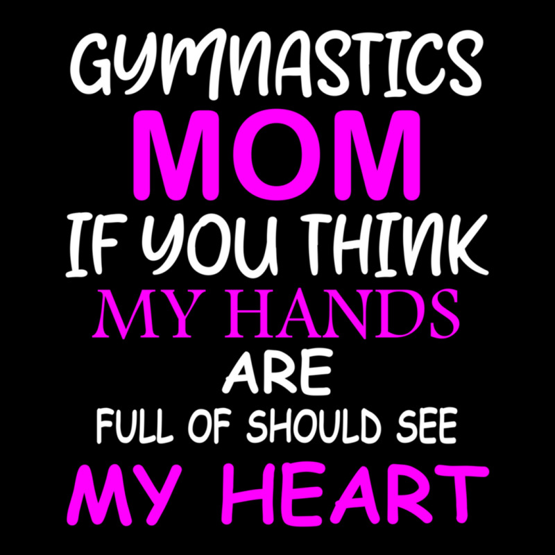 Gymnastics Mom If You Think My Hands Are Full Of Should See My Heart Pocket T-Shirt by MOSESWOODS | Artistshot