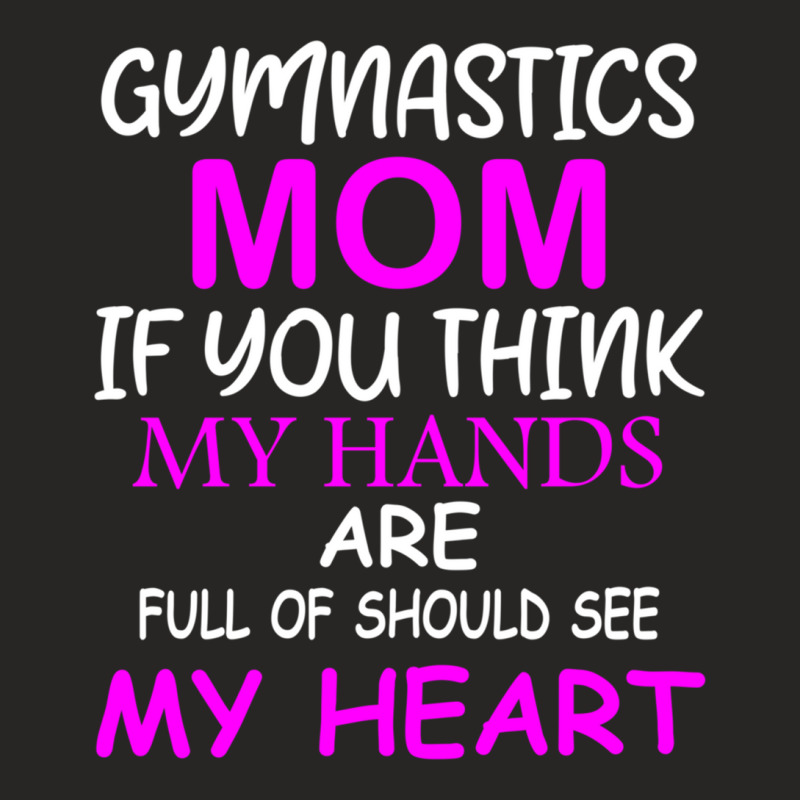 Gymnastics Mom If You Think My Hands Are Full Of Should See My Heart Ladies Fitted T-Shirt by MOSESWOODS | Artistshot