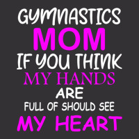 Gymnastics Mom If You Think My Hands Are Full Of Should See My Heart Vintage Short | Artistshot