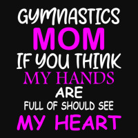 Gymnastics Mom If You Think My Hands Are Full Of Should See My Heart Crop Top | Artistshot