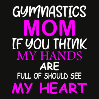 Gymnastics Mom If You Think My Hands Are Full Of Should See My Heart Scorecard Crop Tee | Artistshot