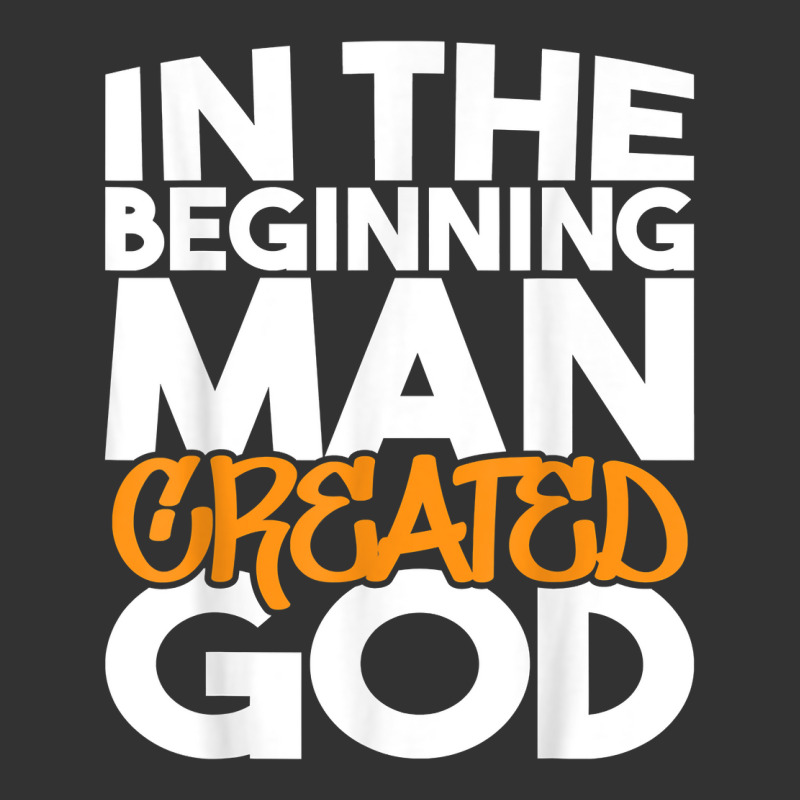 In The Beginning Man Created God   Atheist Atheism Humanist T Shirt Baby Bodysuit by cm-arts | Artistshot