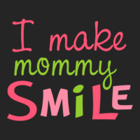 I Make Mommy Smile Unisex Hoodie | Artistshot