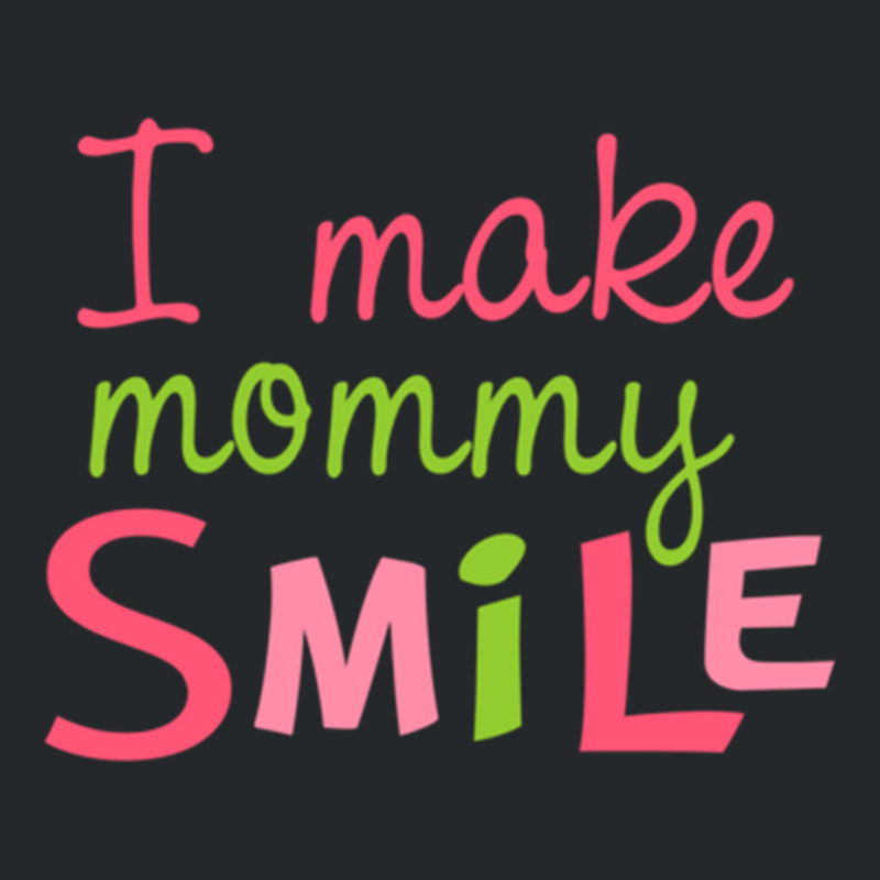 I Make Mommy Smile Crewneck Sweatshirt | Artistshot