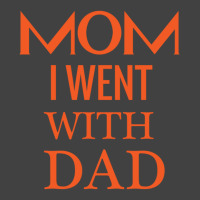 Mom I Went With Dad.mom To Bruh Vintage T-shirt | Artistshot