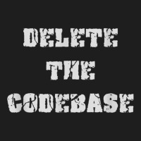 Delete The Codebase T Shirt Classic T-shirt | Artistshot