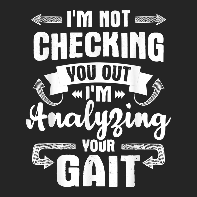 I'm Analyzing Your Gait   Physical Therapy Therapist Pt T Shirt Unisex Hoodie by cm-arts | Artistshot