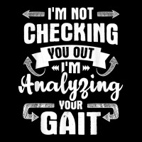 I'm Analyzing Your Gait   Physical Therapy Therapist Pt T Shirt Zipper Hoodie | Artistshot