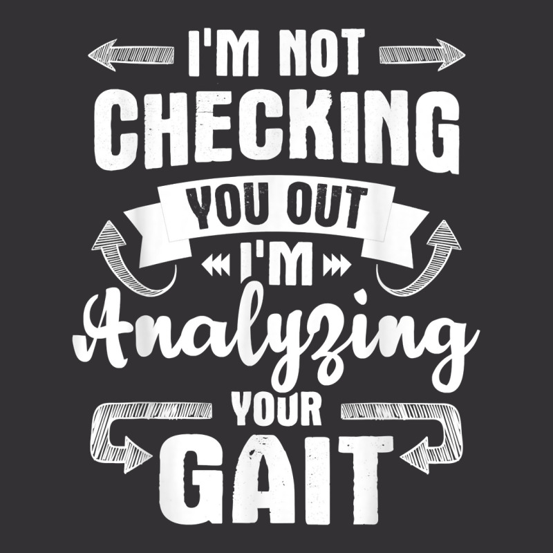 I'm Analyzing Your Gait   Physical Therapy Therapist Pt T Shirt Vintage Short by cm-arts | Artistshot