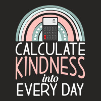 Calculate Kindness Into Every Day School Teaching Math Premium T Shirt Ladies Fitted T-shirt | Artistshot