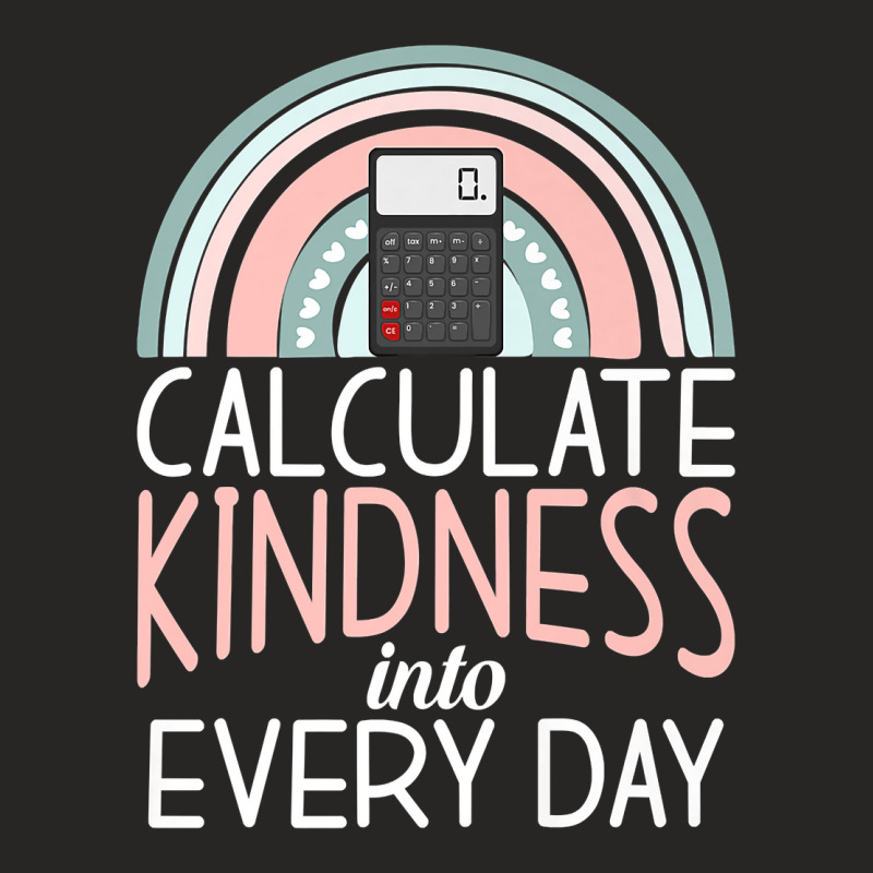 Calculate Kindness Into Every Day School Teaching Math Premium T Shirt Ladies Fitted T-Shirt by cm-arts | Artistshot