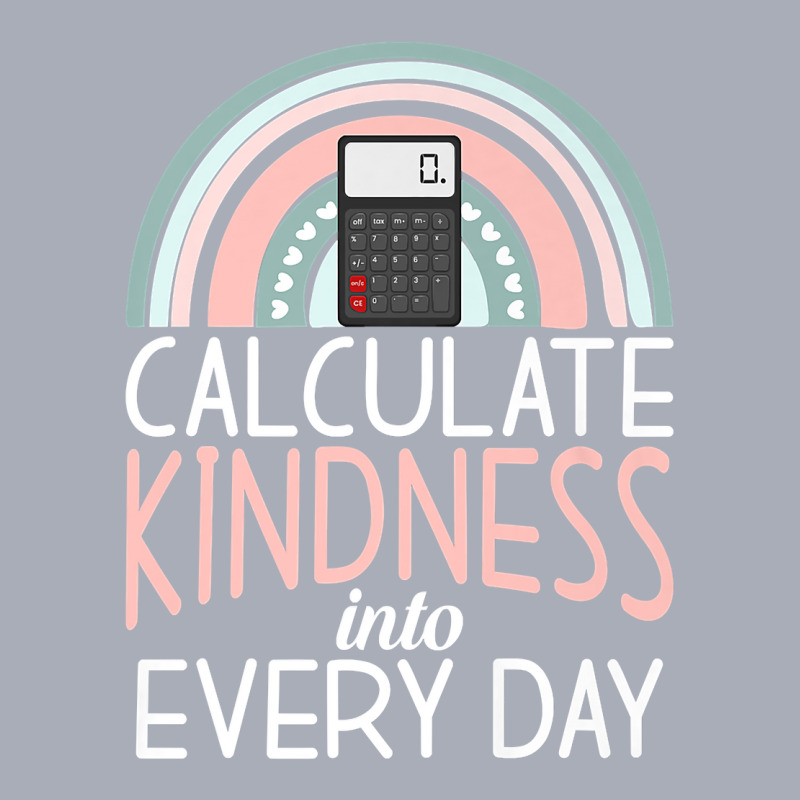 Calculate Kindness Into Every Day School Teaching Math Premium T Shirt Tank Dress by cm-arts | Artistshot