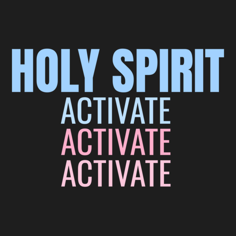 Holy Spirit Activate Shirt Christian Holy Spirit Activate Long Sleeve Classic T-shirt | Artistshot