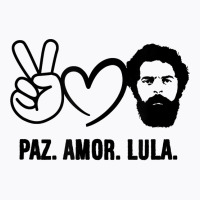 Paz Amor Peace Love Lula 2022 President Of Brazil Vintage T Shirt T-shirt | Artistshot