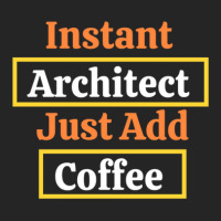 Instant Architect Just Add Coffee Unisex Hoodie | Artistshot