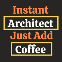 Instant Architect Just Add Coffee Ladies Fitted T-shirt | Artistshot