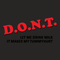 D.o.n.t. - Dont Let Me Drink Milk It Makes My Tummy Hurt Funny Ladies Fitted T-shirt | Artistshot