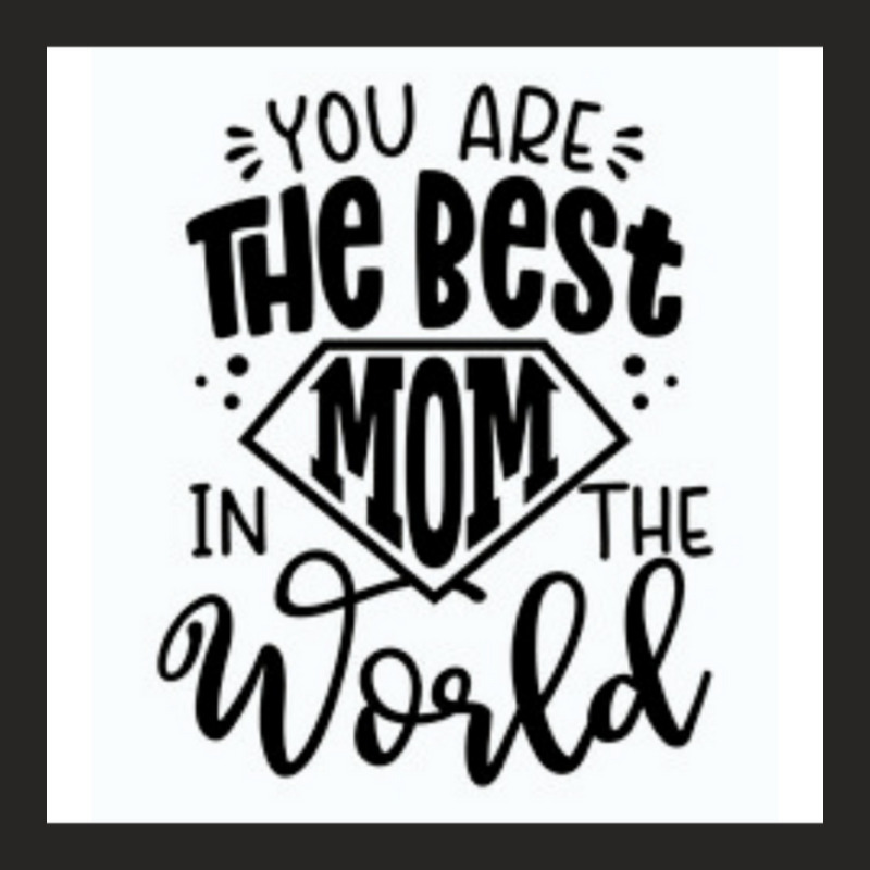 You Are The Best Mom In The World Ladies Fitted T-Shirt by MOSESWOODS | Artistshot