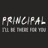 Principal I'll Be There For You Funny Back To School Gifts Ladies Fitted T-shirt | Artistshot