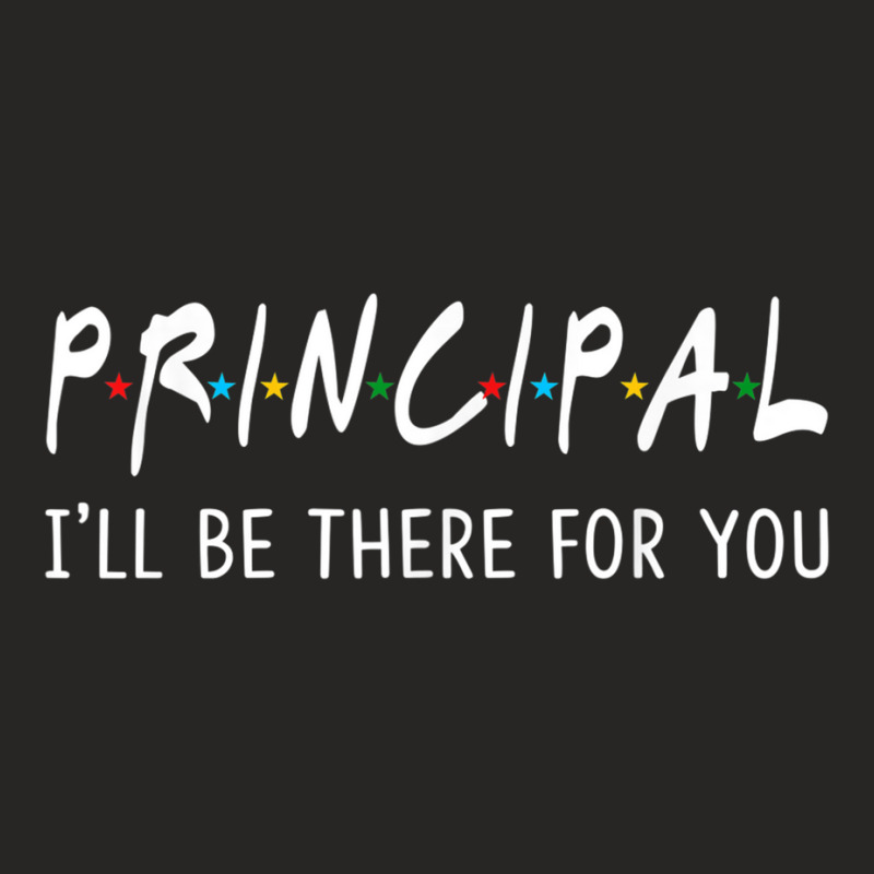 Principal I'll Be There For You Funny Back To School Gifts Ladies Fitted T-Shirt by HailieKey | Artistshot