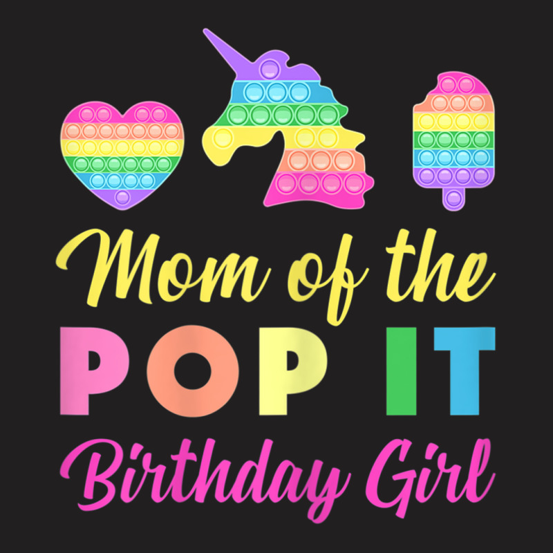 Mom Of The Pop It Birthday Girl Unicorn Heart Ice Cream T-Shirt by KaseyReyes | Artistshot