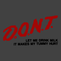 Dont Let Me Drink Milk It Makes My Tummy Hurt Vintage T-shirt | Artistshot