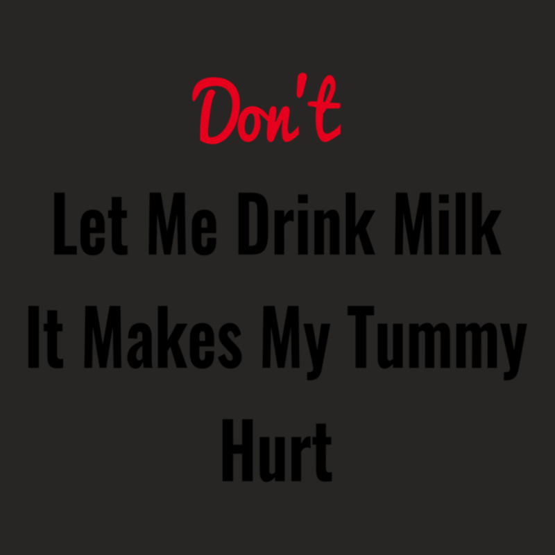 Dont Let Me Drink Milk It Makes My Tummy Hurt Ladies Fitted T-Shirt by cm-arts | Artistshot