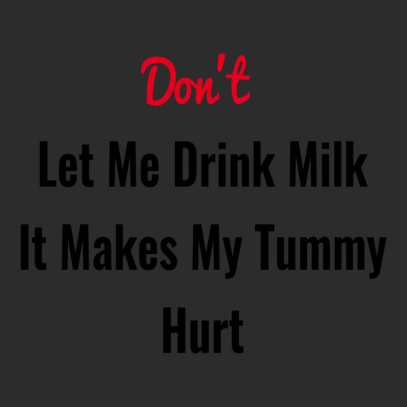 Dont Let Me Drink Milk It Makes My Tummy Hurt Exclusive T-shirt by cm-arts | Artistshot