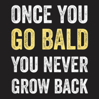 Once You Go Bald Funny Bald Guy Gift Bald Is Beautiful T-shirt | Artistshot